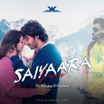 Saiyaara Remix - DJ Katchey